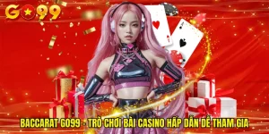 Baccarat GO99 – Trò Chơi Bài Casino Hấp Dẫn Dễ Tham Gia