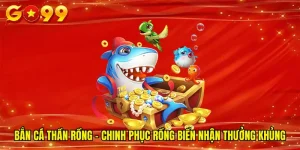 Bắn Cá Thần Rồng - Chinh Phục Rồng Biển Nhận Thưởng Khủng