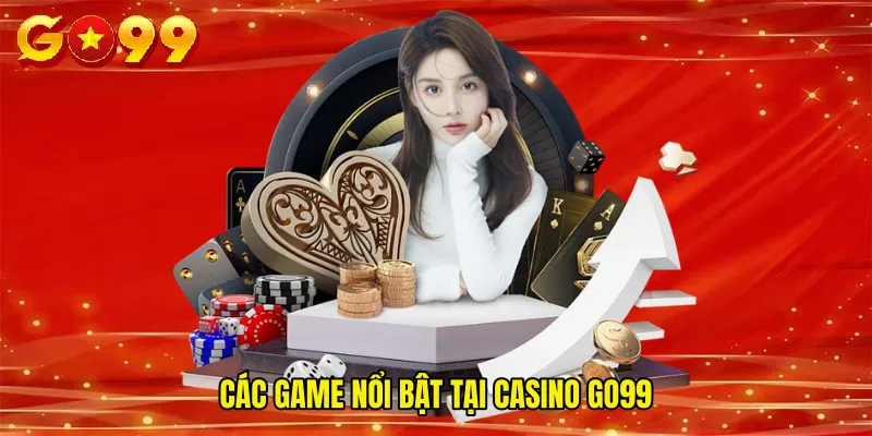 Các game nổi bật tại Casino GO99
