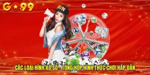 Các Loại Hình Xổ Số - Tổng Hợp Hình Thức Chơi Hấp Dẫn