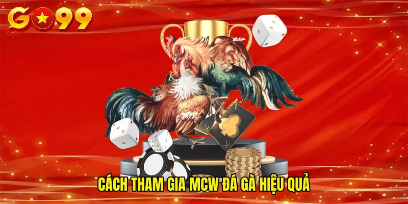 Cách tham gia Mcw đá gà hiệu quả
