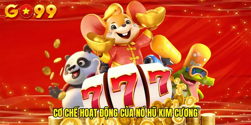 Cơ Chế Hoạt Động Của Nổ Hũ Kim Cương