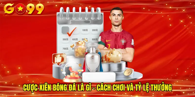 Cược Xiên Bóng Đá Là Gì – Cách Chơi Và Tỷ Lệ Thưởng