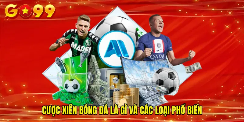 Cược xiên bóng đá là gì và các loại phổ biến