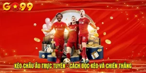 Kèo Châu Âu Trực Tuyến - Cách Đọc Kèo Và Chiến Thắng