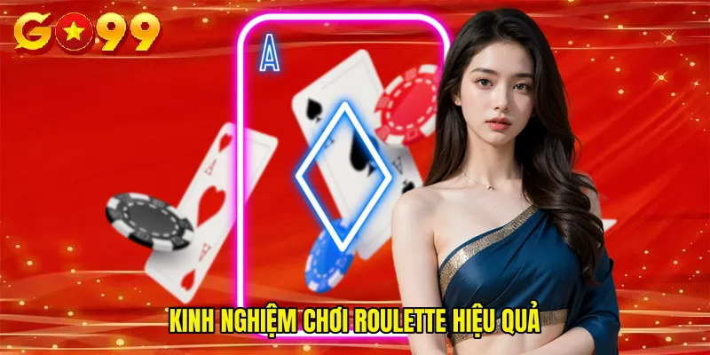 Kinh nghiệm chơi Roulette hiệu quả