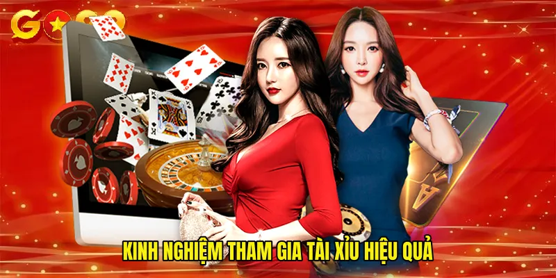 Kinh nghiệm tham gia Tài xỉu hiệu quả