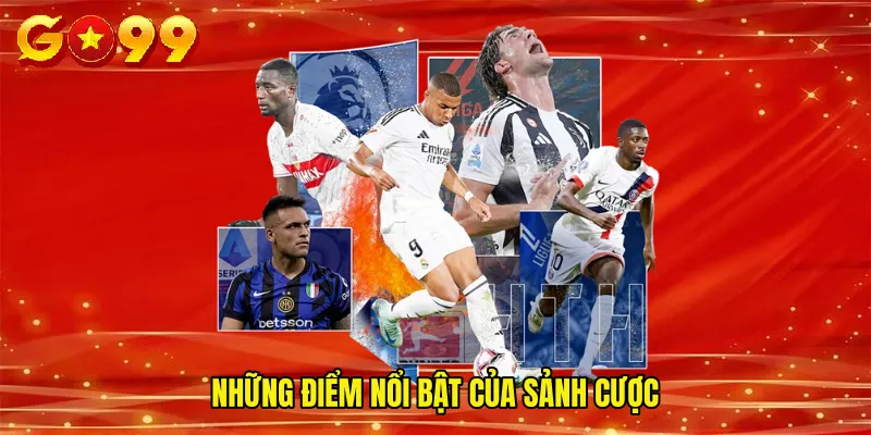 Những điểm nổi bật của sảnh cược