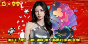 Roulette GO99 - Game Vòng Quay Hấp Dẫn Cho Người Mới
