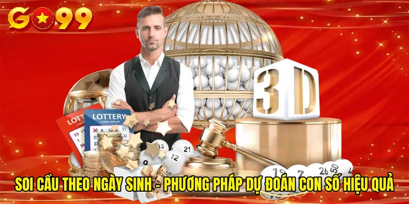 Soi Cầu Theo Ngày Sinh - Phương Pháp Dự Đoán Con Số Hiệu Quả