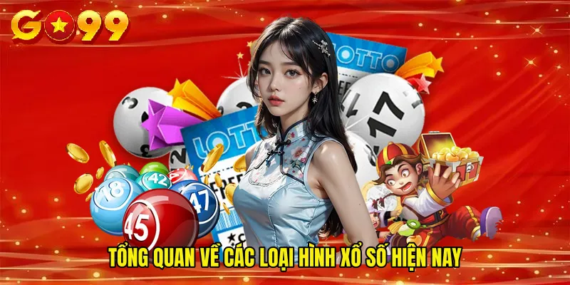 Tổng quan về các loại hình xổ số hiện nay