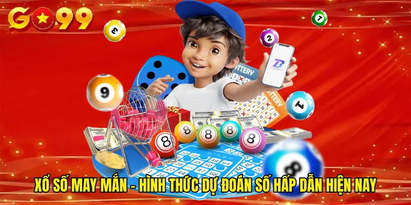Xổ Số May Mắn – Hình Thức Dự Đoán Số Hấp Dẫn Hiện Nay